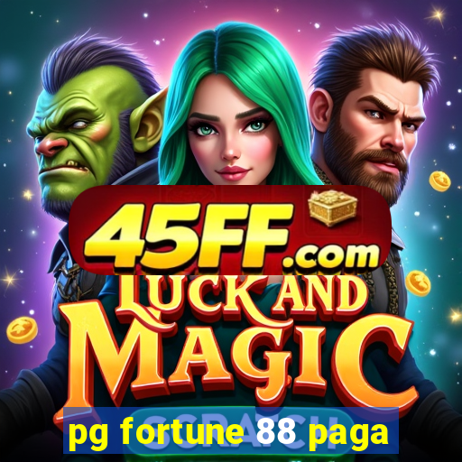 pg fortune 88 paga